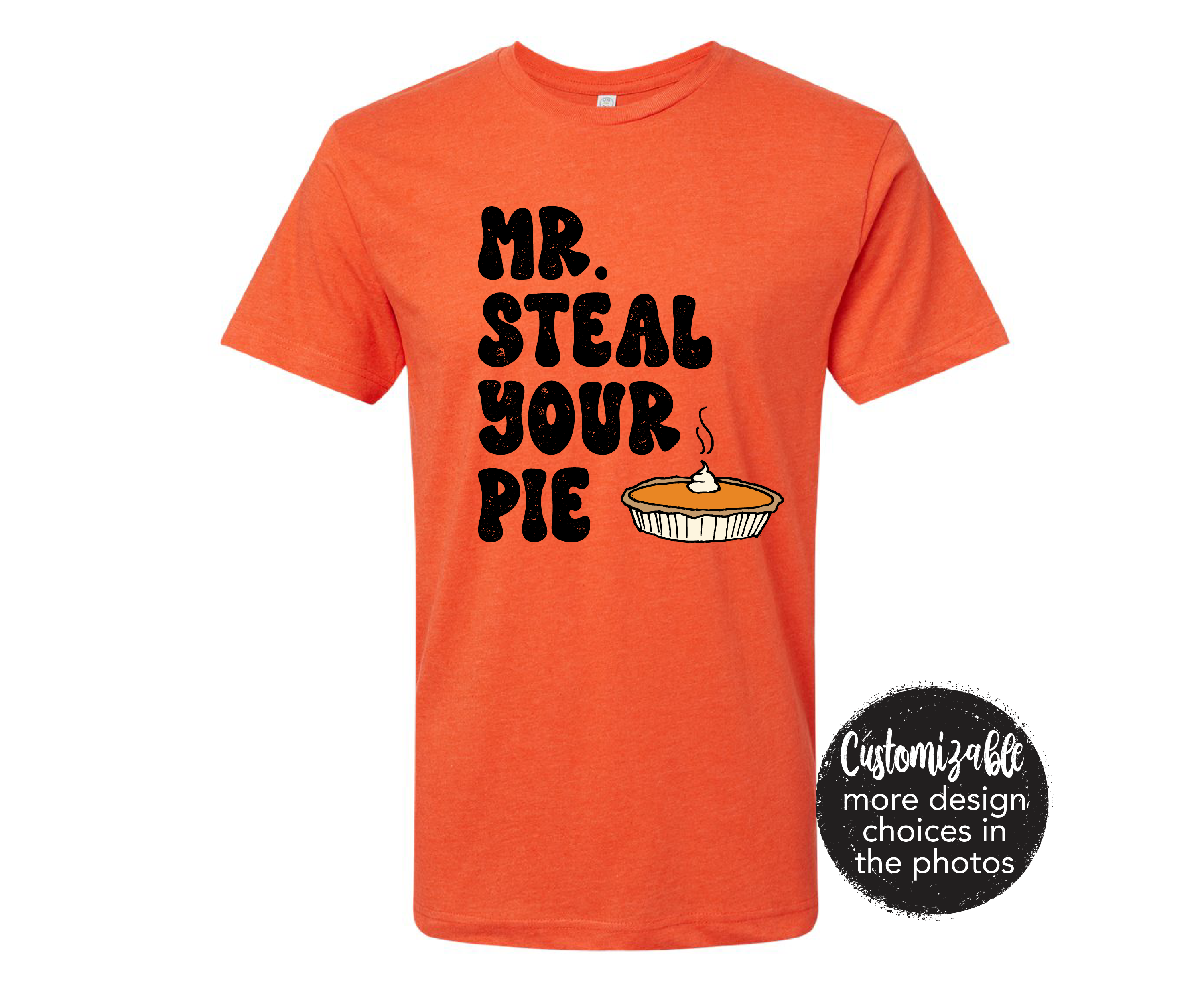 Mr. Steal Your Pie Shirt Thanksgiving Pumpkin Pie Shirt