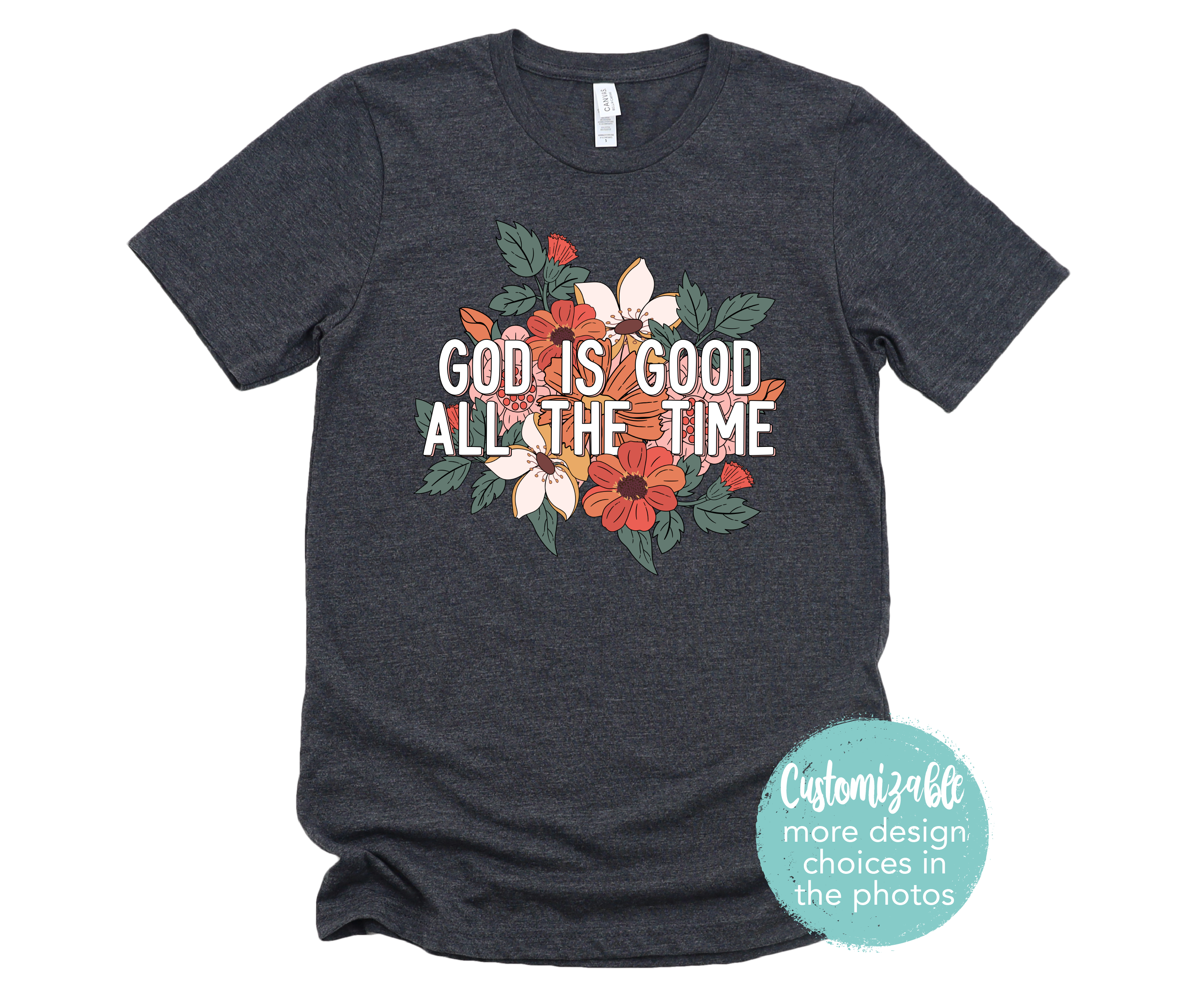 God is Good All The Time Floral Scripture Shirt Rustic Inspirational Tee
